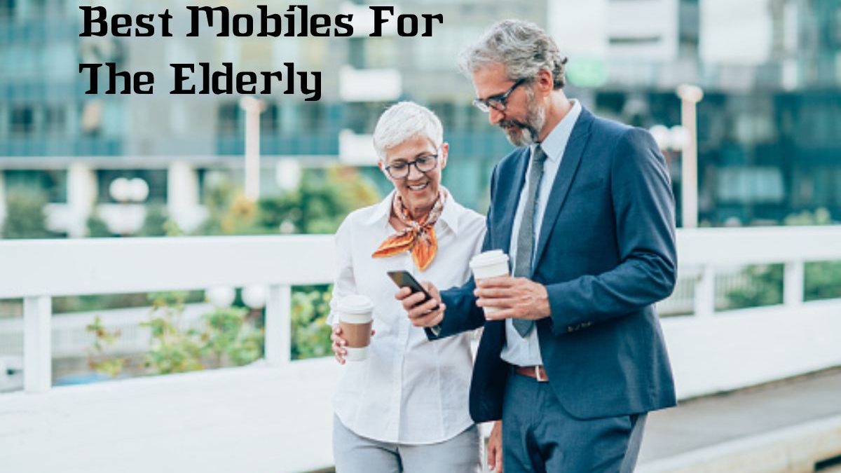 TheBest Mobiles For The Elderly