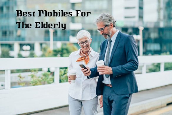 Best Mobiles For The Elderly
