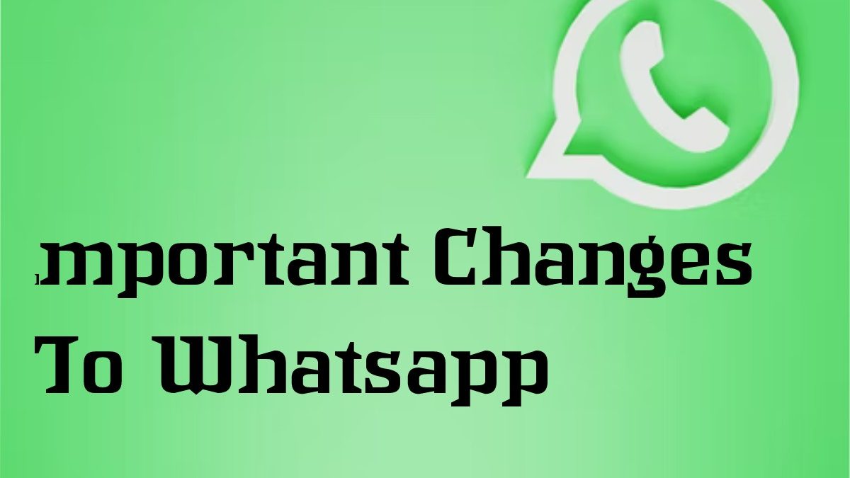 The Most Important Changes To Whatsapp