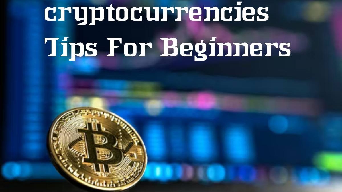 How To Choose Which Cryptocurrencies To Participate In Tips For Beginners