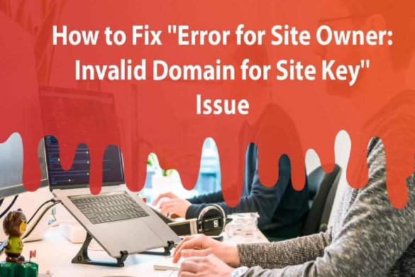 Error For Site Owner: Invalid Domain For Site Key